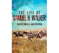 The Life of Samuel H. Walker
