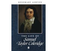 The Life of Samuel Taylor Coleridge: A Critical Biography (Wiley Blackwell Critical Biographies)