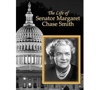 The Life of Senator Margaret Chase Smith