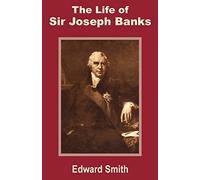 The Life of Sir Joseph Banks