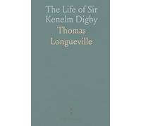 The Life of Sir Kenelm Digby