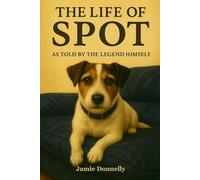 The Life of Spot: As Told By The Legend Himself