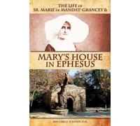 The Life of Sr. Marie de Mandat-Grancey & Mary's House in Ephesus