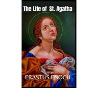 The life of St Agatha