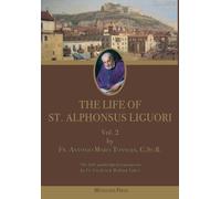 The Life of St. Alphonsus Liguori: Vol. 2