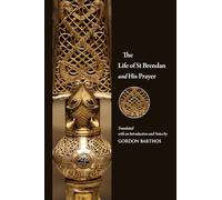 The Life of St Brendan and His Prayer: Translated with an introduction and notes by Gordon Barthos (Mediaeval Sources in Translation)