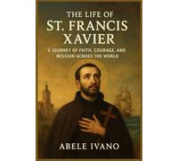 The Life of St. Francis Xavier (Christian Heritage Biography Series)