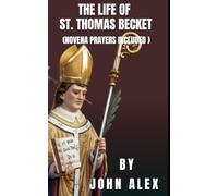 The Life of St. Thomas Becket: The Bishop Who Would Rather Die than Betray the Church