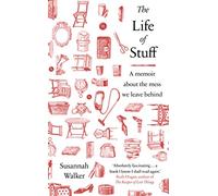 The Life of Stuff: A memoir about the mess we leave behind