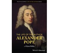 The Life of the Author: Alexander Pope