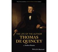 The Life of the Author: Thomas De Quincey