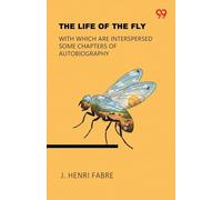 The Life Of The FlyWith Which Are Interspersed Some Chapters Of Autobiography (Edition1)