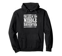 The Life of the Middle Daughter Funny Middle Child Sister Pullover Hoodie