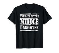 The Life of The Middle Daughter Funny Middle Child Sister T-Shirt