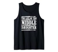 The Life of The Middle Daughter Funny Middle Child Sister Tank Top