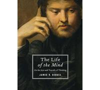 The Life of the Mind: On the Joys and Travails of Thinking