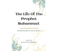 THE LIFE OF THE PROPHET MUHAMMAD(pbuh)