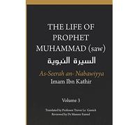 The Life of the Prophet Muhammad (saw) - Volume 3 - As Seerah An Nabawiyya - السيرة النبوية