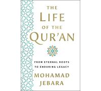 The Life of the Qur'an: From Eternal Roots to Enduring Legacy