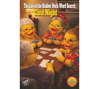 The Life of the Rubber Duck Word Search: Card Night: Pull Up a Chair, Shuffle the Deck, and Join the Fun From Poker to Cribbage to Bridge (and Even the Snacks) in Over 1,000 Words and 55 Puzzles