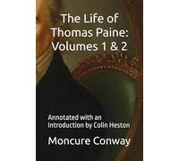 The Life of Thomas Paine: Volumes 1 & 2: Annotated with an Introduction by Colin Heston