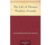 The Life of Thomas Wanless, Peasant