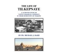 The Life of Tilkepnaye: A 12 Month Study of Native Chaldean Catholics in Their Hometown of Tilkepe