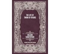 The Life of Timon of Athens - Classic Collector Edition (Annotated)