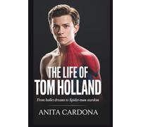 The Life Of Tom Holland: From Ballet Dreams to Spider-man Stardom (Life In Focus)
