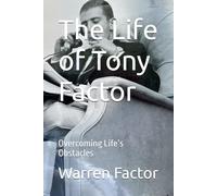 The Life of Tony Factor: Overcoming Life’s Obstacles