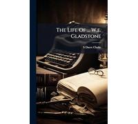 The Life Of ... W.e. Gladstone