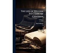 The Life of William Pitt, Earl of Chatham
