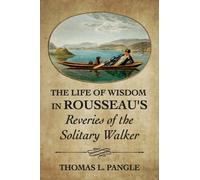 The Life of Wisdom in Rousseau's "Reveries of the Solitary Walker"