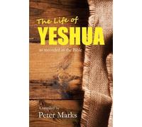 The Life of Yeshua: As Recorded in the Bible