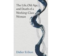 The Life, Old Age, and Death of a Working-Class Woman