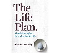 The Life Plan: Simple Strategies for a Meaningful Life