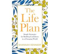 The Life Plan: Simple Strategies for Building Confidence in a Changing World