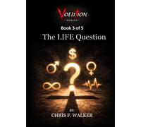 The LIFE Question: A Military Intelligence Operator Investigates Life Meaning, Life Calling, and Whether the Bible's Way of Life Actually Works (Volition Series)