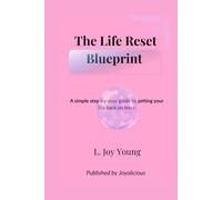 The Life Reset Blueprint: A simple step-by-step guide to getting your life back on track-mentally, financially, and personally