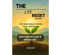 THE LIFE RESET JOURNAL: A 30-Day Guide to Clarity, Focus, and Growth
