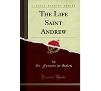 The Life Saint Andrew (Classic Reprint)