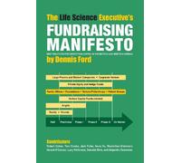 The Life Science Executive's Fundraising Manifesto: Best Practices for Identifying Capital in the Biotech and Medtech Arenas