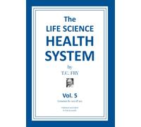 The Life Science Health System - Volume 5: Lessons 81-101 of 101