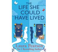 The Life She Could Have Lived: BRAND NEW FROM BESTSELLER LAURA PEARSON. A heartwarming, life-affirming love story about fate, friendship, perfect for fans of One Day and Taylor Jenkins Reid