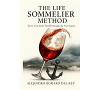 The Life Sommelier Method: Savor Your Inner World Through The Five Senses