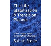 The Life Stabilization & Transition Planner: A Calm, Practical Tool for Navigating Major Life Changes