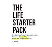 The Life Starter Pack: The Stuff You Actually Need to Know To Become A Responsible, Respected, and Resilient Adult | Life Skills | Graduation Gift | Adulting