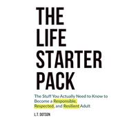 The Life Starter Pack: The Stuff You Actually Need to Know To Become A Responsible, Respected, and Resilient Adult | Life Skills | Graduation Gift | Adulting