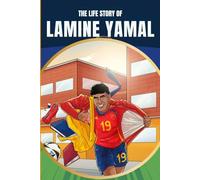 The life story of Lamine Yamal: The Unstoppable winger, From Humble Beginnings to Soccer Stardom :The Lamine Yamal Story
