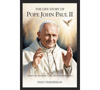 THE LIFE STORY OF SAINT POPE JOHN PAUL II (The Catholic Word)
